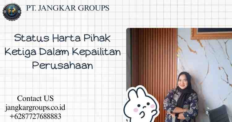 Status Harta Pihak Ketiga Dalam Kepailitan Perusahaan