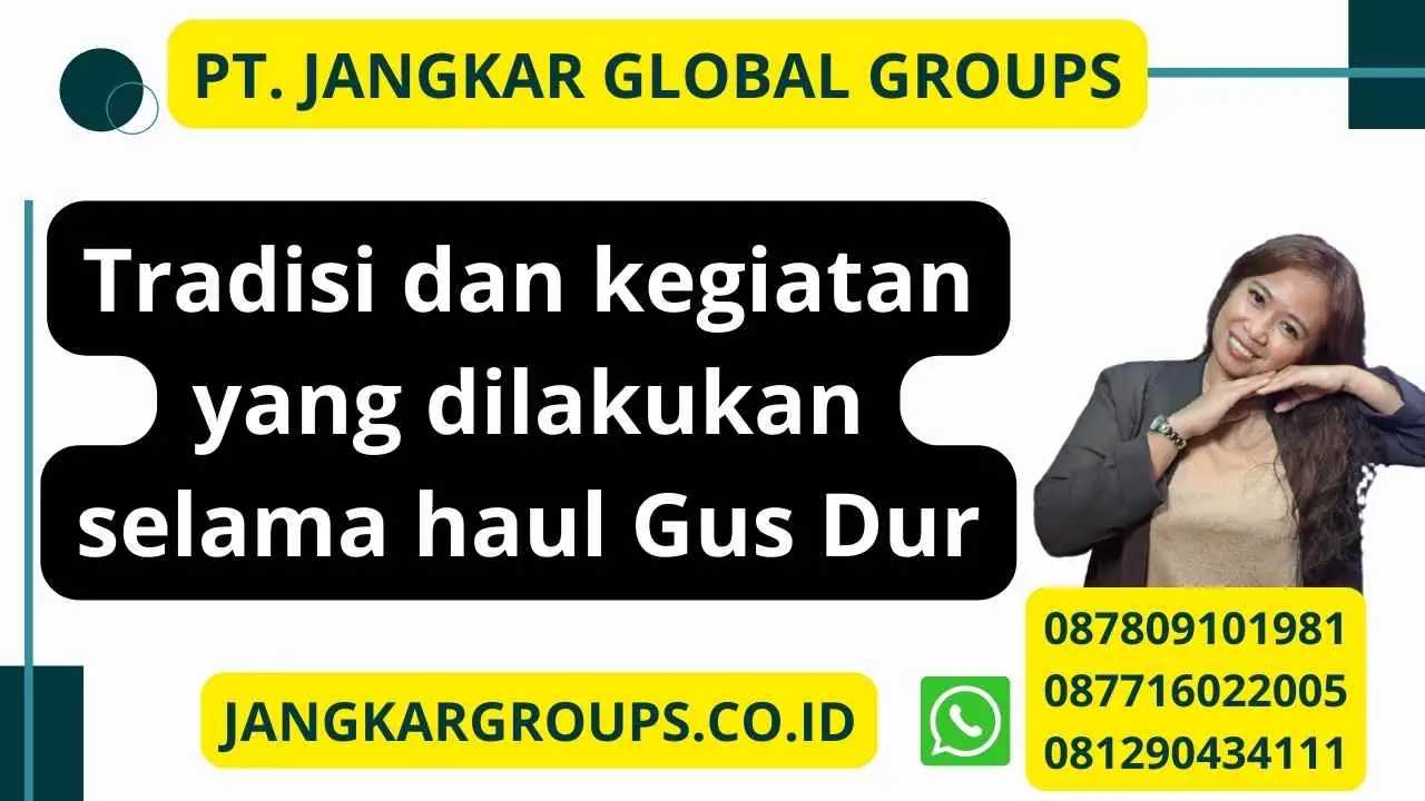 Tradisi dan kegiatan yang dilakukan selama haul Gus Dur