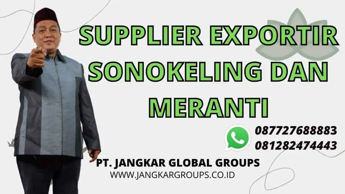 SUPPLIER EXPORTIR SONOKELING DAN MERANTI