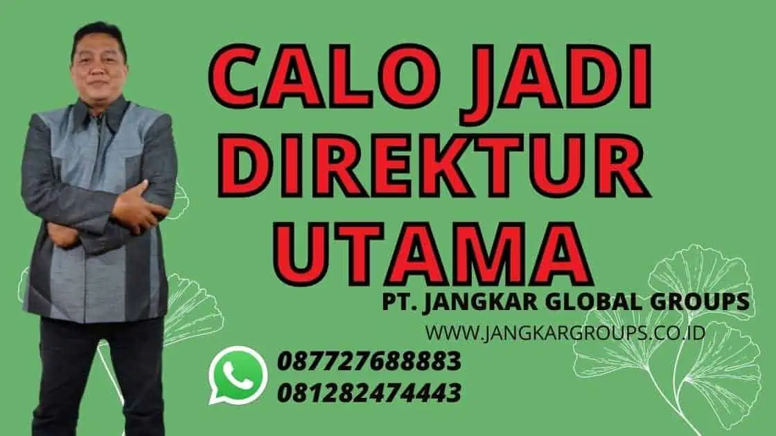 CALO JADI DIREKTUR UTAMA | Calo jadi direktur utama