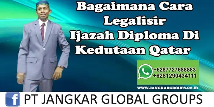 Bagaimana Cara Legalisir Ijazah Diploma Di Kedutaan Qatar