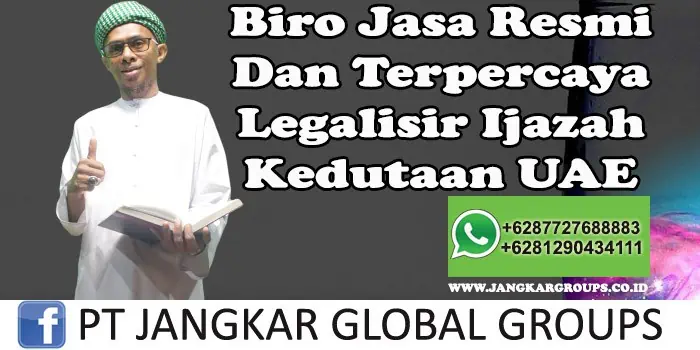 Biro Jasa Resmi Dan Terpercaya Legalisir Ijazah Kedutaan UAE, LEGALISIR IJASAH DI KEDUTAAN UAE