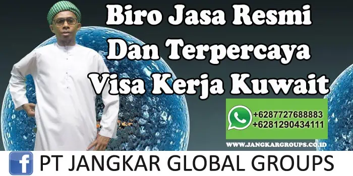 Biro Jasa Resmi Dan Terpercaya Visa kerja Kuwait