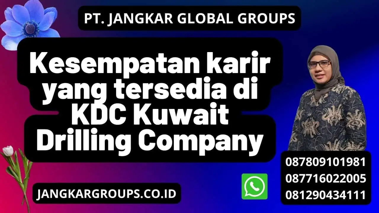 Kesempatan karir yang tersedia di KDC Kuwait Drilling Company