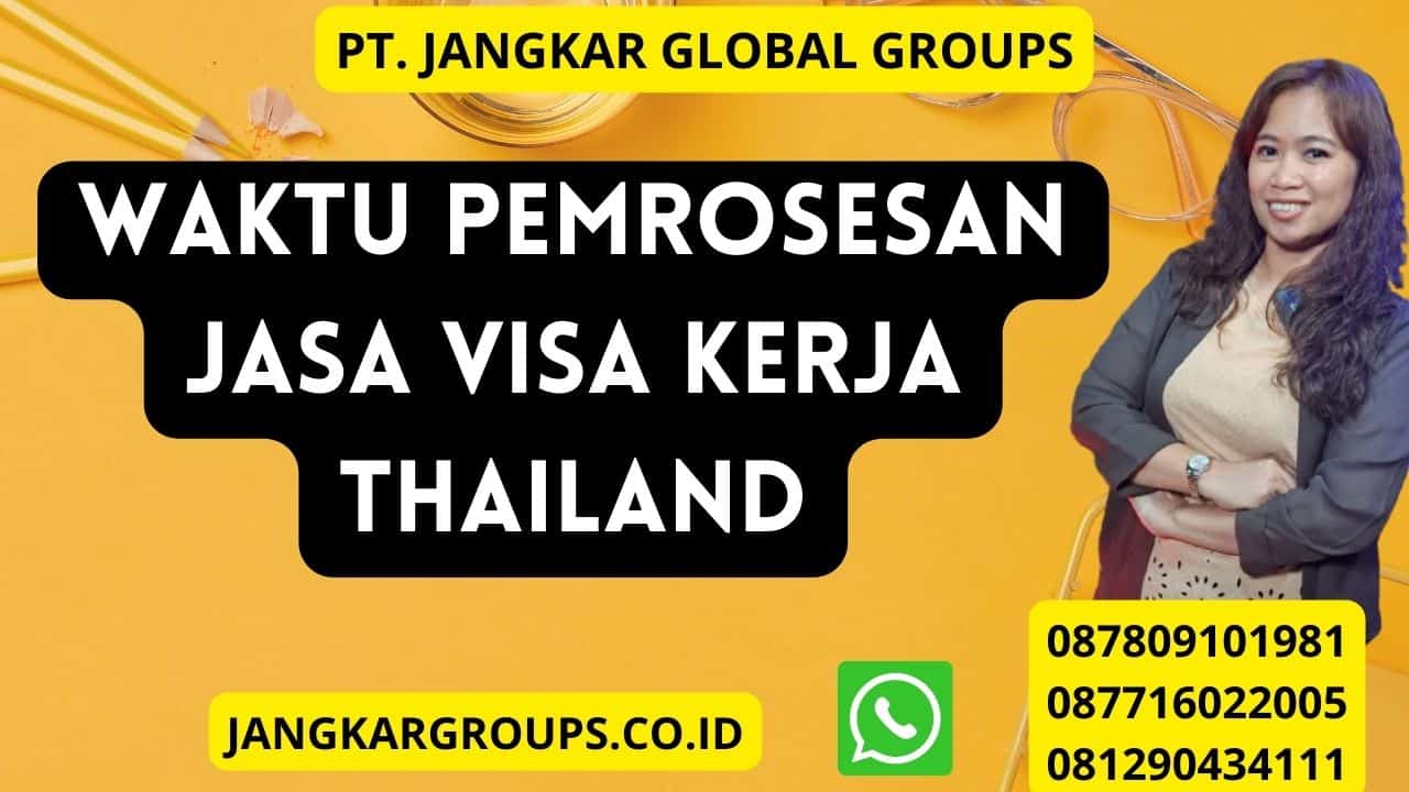 Waktu pemrosesan Jasa Visa Kerja Thailand