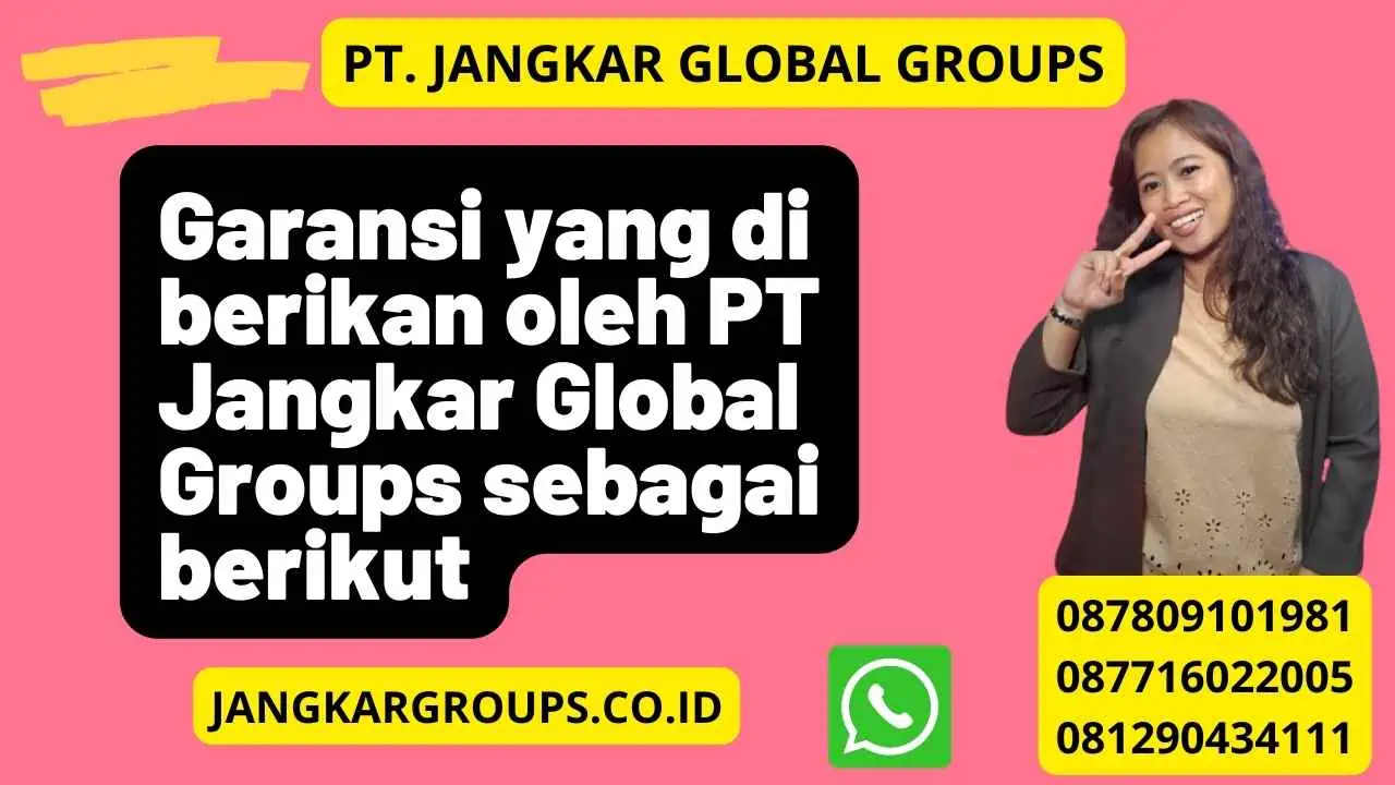 Garansi yang di berikan oleh PT Jangkar Global Groups sebagai berikut