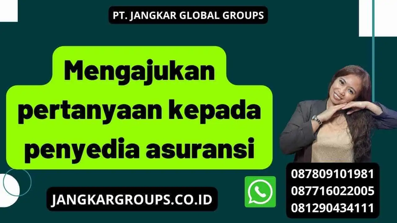 Mengajukan pertanyaan kepada penyedia asuransi