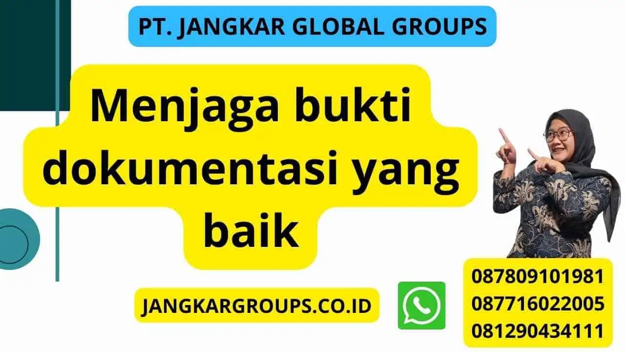 Menjaga bukti dokumentasi yang baik