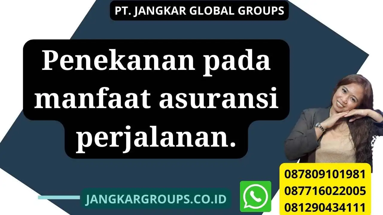 Penekanan pada manfaat asuransi perjalanan.