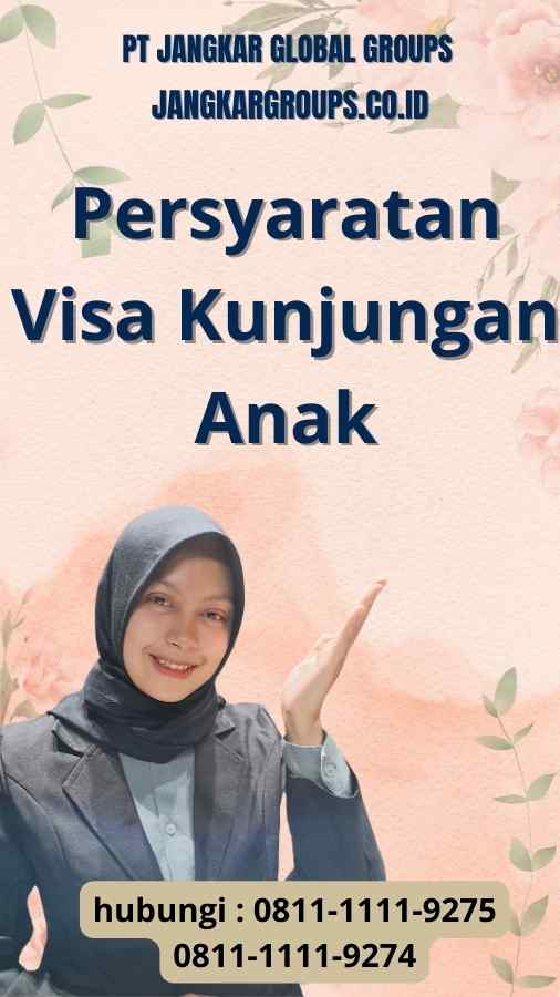 Persyaratan Visa Kunjungan AnakPersyaratan Visa Kunjungan Anak