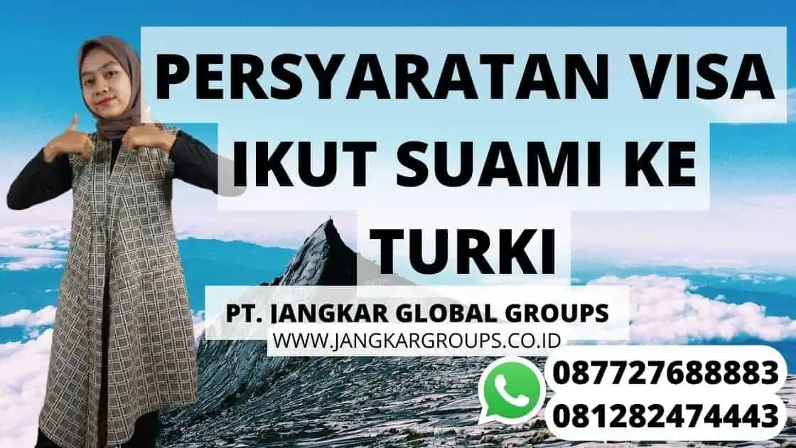 PERSYARATAN VISA IKUT SUAMI KE TURKI