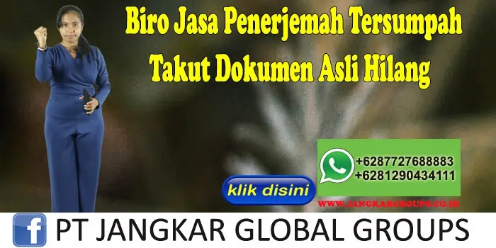 Biro Jasa Penerjemah Tersumpah Takut Dokumen Asli Hilang