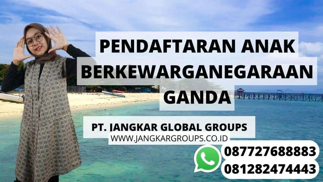 PENDAFTARAN ANAK BERKEWARGANEGARAAN GANDA