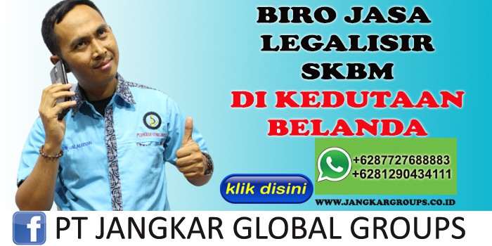 BIRO JASA LEGALISIR SKBM DI KEDUTAAN BELANDA