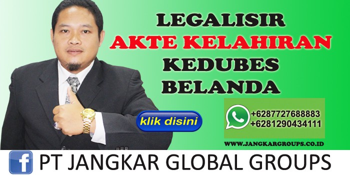 legalisir akte kelahiran kedubes belanda