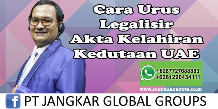 Cara Urus Legalisir Akta Kelahiran Kedutaan UAE