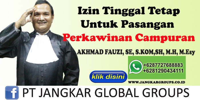 Izin Tinggal Tetap untuk Pasangan Perkawinan Campuran Akhmad Fauzi SH MH