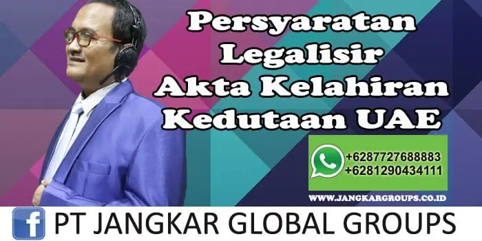 Persyaratan Legalisir Akta Kelahiran Kedutaan UAE