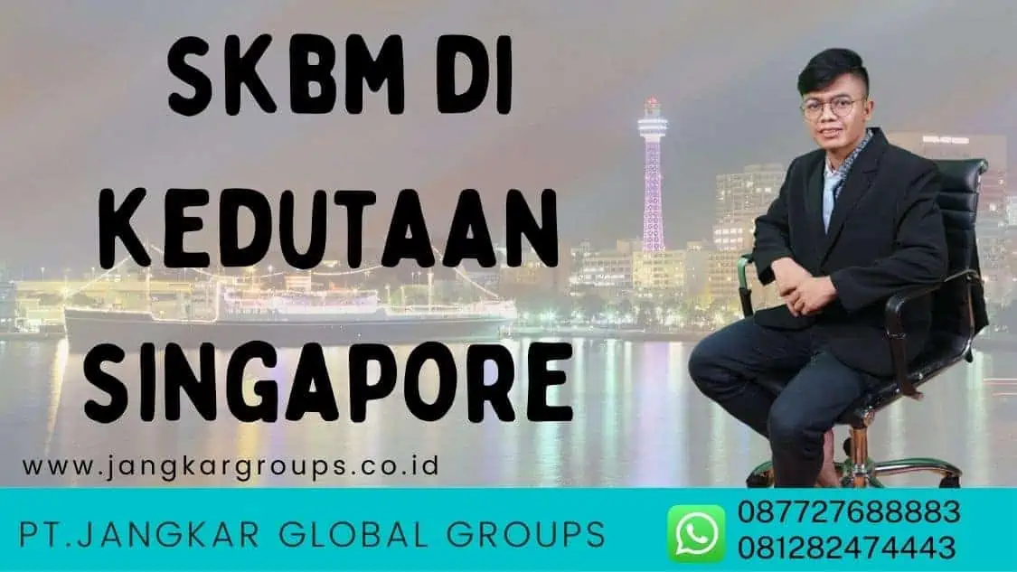 skbm di kedutaan singapore