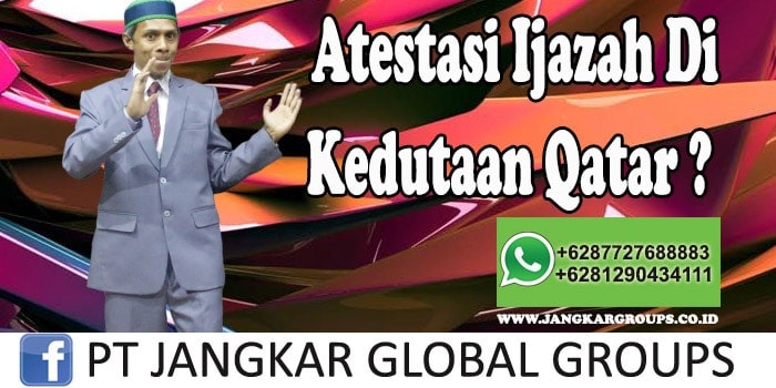 Atestasi Ijazah Di Kedutaan Qatar