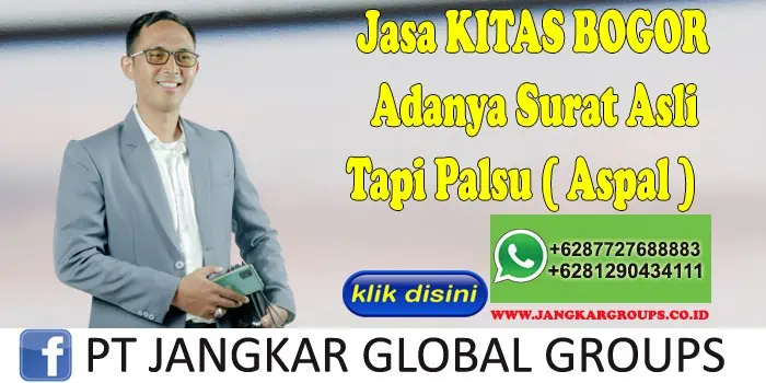 Jasa KITAS BOGOR Adanya Surat Asli Tapi Palsu ( Aspal )