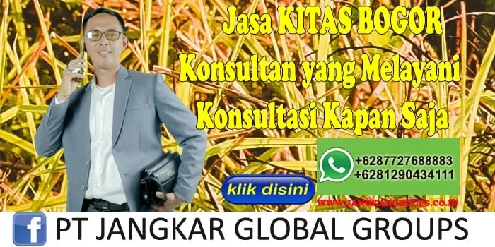 Jasa KITAS BOGOR Konsultan yang Melayani Konsultasi Kapan Saja