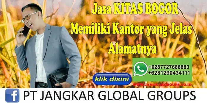 Jasa KITAS BOGOR Memiliki Kantor yang Jelas Alamatnya