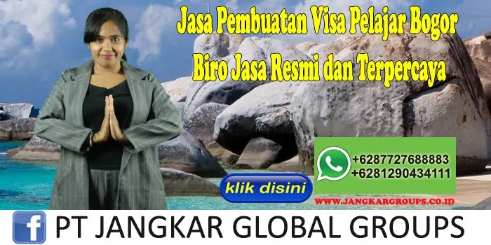 Jasa Pembuatan Visa Pelajar Bogor Biro Jasa Resmi dan Terpercaya