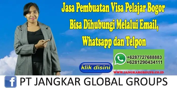 Jasa Pembuatan Visa Pelajar Bogor Bisa Dihubungi Melalui Email, Whatsapp dan Telpon