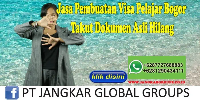 Jasa Pembuatan Visa Pelajar Bogor Takut Dokumen Asli Hilang