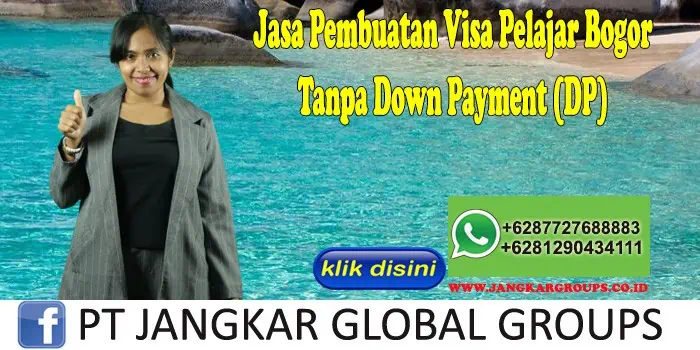 Jasa Pembuatan Visa Pelajar Bogor Tanpa Down Payment (DP)