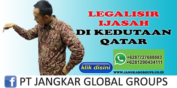 LEGALISIR IJAZAH DI KEDUTAAN QATAR LUKMAN AZIS SH