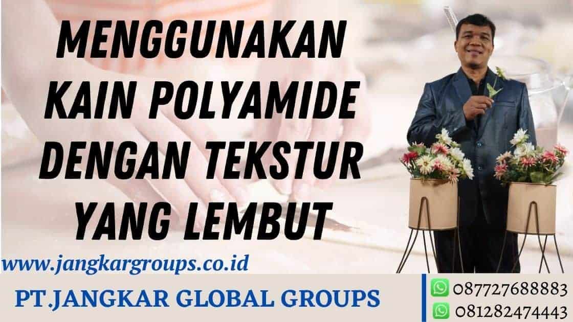 MENGGUNAKAN KAIN POLYAMIDE