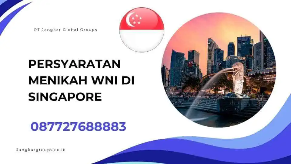 PERSYARATAN MENIKAH WNI DI SINGAPORE