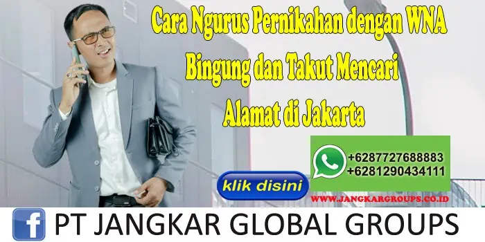 Cara Ngurus Pernikahan dengan WNA Bingung dan Takut Mencari Alamat di Jakarta