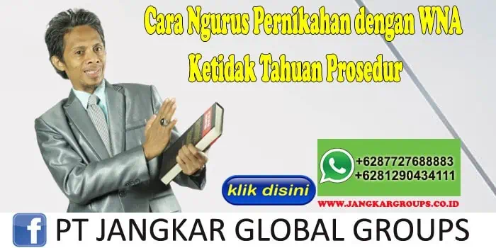 Cara Ngurus Pernikahan dengan WNA Ketidak Tahuan Prosedur