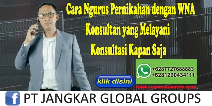 Cara Ngurus Pernikahan dengan WNA Konsultan yang Melayani Konsultasi Kapan Saja