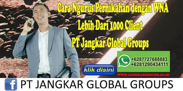 Cara Ngurus Pernikahan dengan WNA Lebih Dari 1000 Client PT Jangkar Global Groups