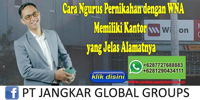 Cara Ngurus Pernikahan dengan WNA Memiliki Kantor yang Jelas Alamatnya