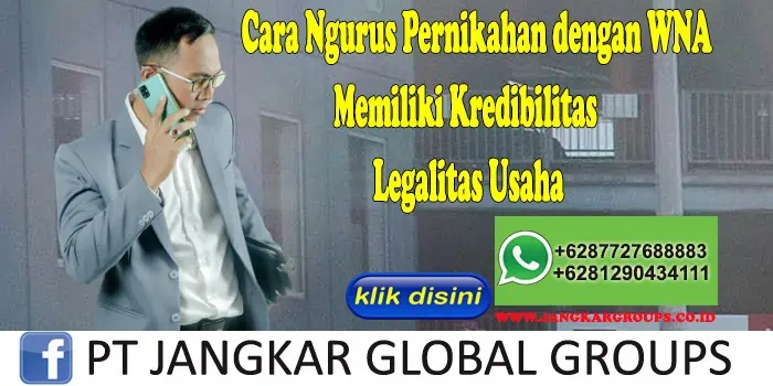 Cara Ngurus Pernikahan dengan WNA Memiliki Kredibilitas Legalitas Usaha