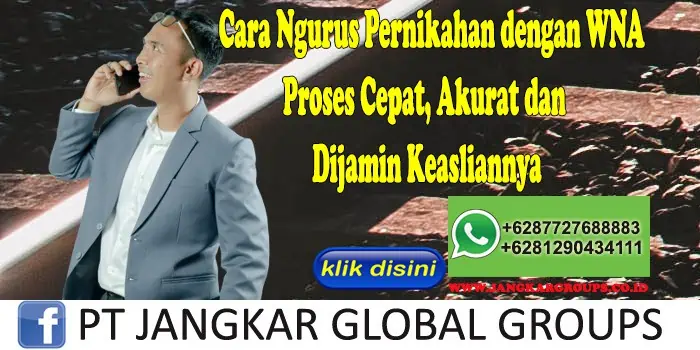 Cara Ngurus Pernikahan dengan WNA Proses Cepat, Akurat dan Dijamin Keasliannya