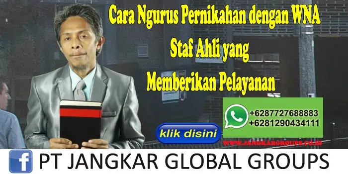 Cara Ngurus Pernikahan dengan WNA Staf Ahli yang Memberikan Pelayanan