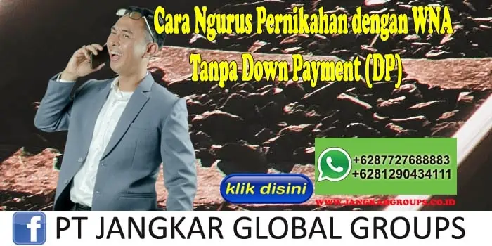 Cara Ngurus Pernikahan dengan WNA Tanpa Down Payment (DP)