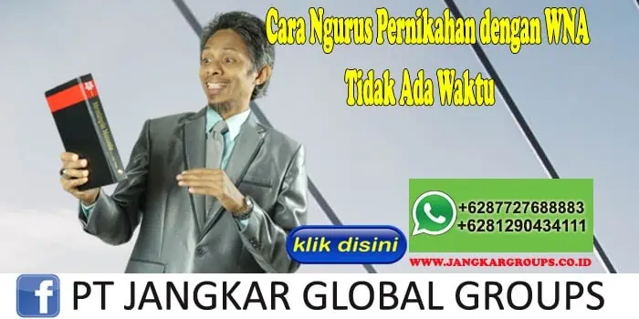 Cara Ngurus Pernikahan dengan WNA Tidak Ada Waktu