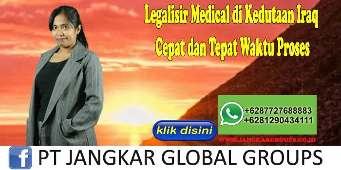 Legalisir Medical di Kedutaan Iraq Cepat dan Tepat Waktu Proses