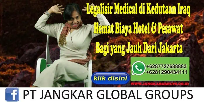 Legalisir Medical di Kedutaan Iraq Hemat Biaya Hotel & Pesawat Bagi yang Jauh Dari Jakarta