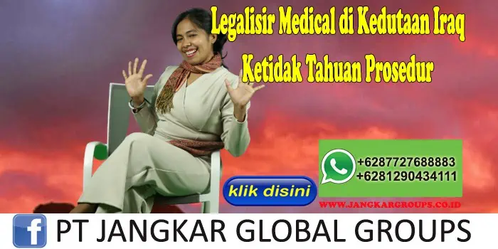 Legalisir Medical di Kedutaan Iraq Ketidak Tahuan Prosedur