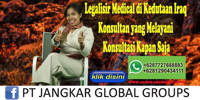 Legalisir Medical di Kedutaan Iraq Konsultan yang Melayani Konsultasi Kapan Saja