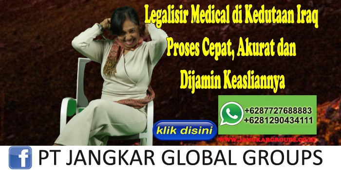 Legalisir Medical di Kedutaan Iraq Proses Cepat, Akurat dan Dijamin Keasliannya