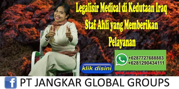 Legalisir Medical di Kedutaan Iraq Staf Ahli yang Memberikan Pelayanan